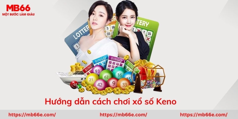Hướng dẫn cách chơi xổ số Keno