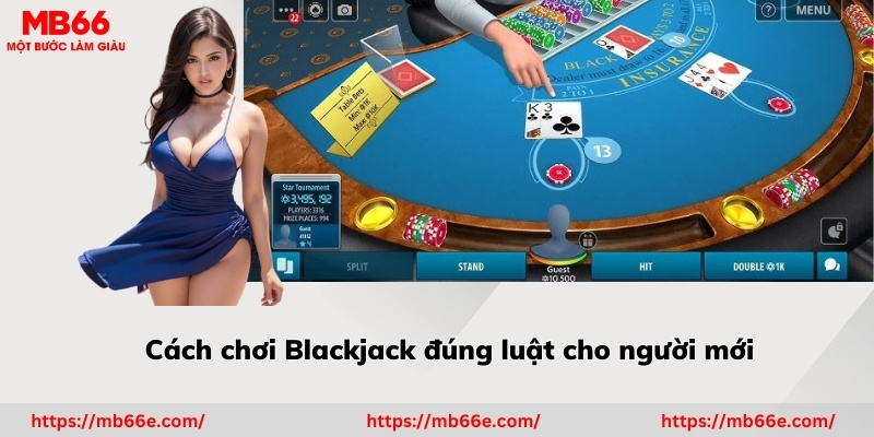 Cách chơi Blackjack đúng luật cho người mới